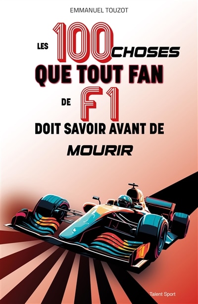 Front cover_Les 100 choses que tout fan de F1 doit savoir avant de mourir