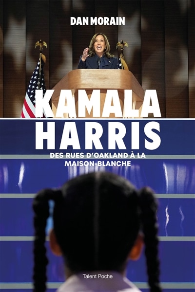 Front cover_Kamala Harris : des rues d'Oakland à la Maison-Blanche