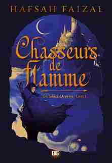 Les sables d'Arawiya Tome 1 Flamme by Hafsah Faizal