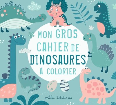 Front cover_Mon gros cahier de dinosaures à colorier