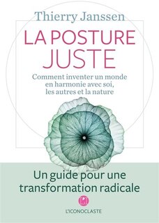 Couverture_La posture juste : comment inventer un monde en harmonie avec soi, les autres et la nature