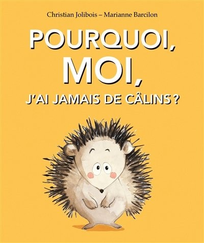 Pourquoi, moi, j'ai jamais de câlins ?