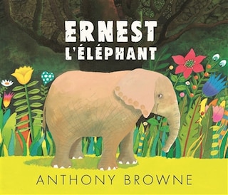 Front cover_Ernest l'&eacute;l&eacute;phant
