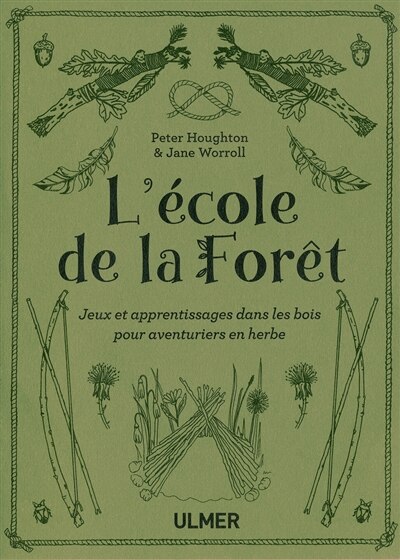 Front cover_L'école de la forêt : jeux et apprentissages dans les bois pour aventuriers en herbe