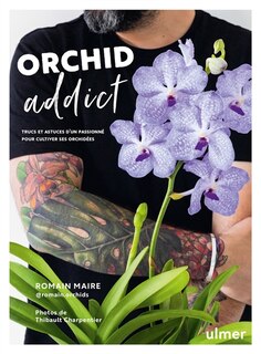 Front cover_Orchid addict : trucs et astuces d'un passionné pour cultiver ses orchidées
