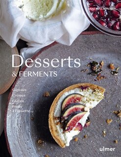 Front cover_Desserts & ferments : gâteaux, crèmes, glaces, fruits à l'assiette...