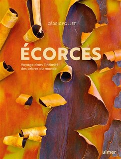 Front cover_Ecorces : voyage dans l'intimité des arbres du monde