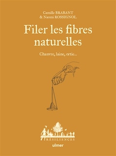 Front cover_Filer les fibres naturelles : chanvre, laine, ortie...