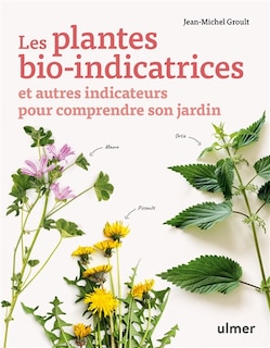 Couverture_Les plantes bio-indicatrices : et autres indicateurs pour comprendre son jardin