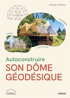 Front cover_Autoconstruire son dôme géodésique : simple, économique, écologique