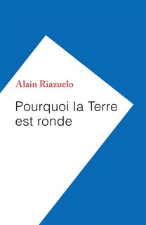 Front cover_Pourquoi La Terre Est Ronde