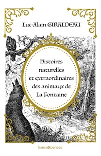 Couverture_Histoires naturelles et extraordinaires des animaux de La Fontaine