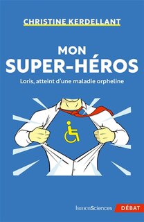 Front cover_Mon super-héros : Loris, atteint d'une maladie orpheline