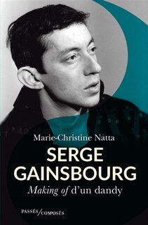 Serge Gainsbourg: making of d'un dandy