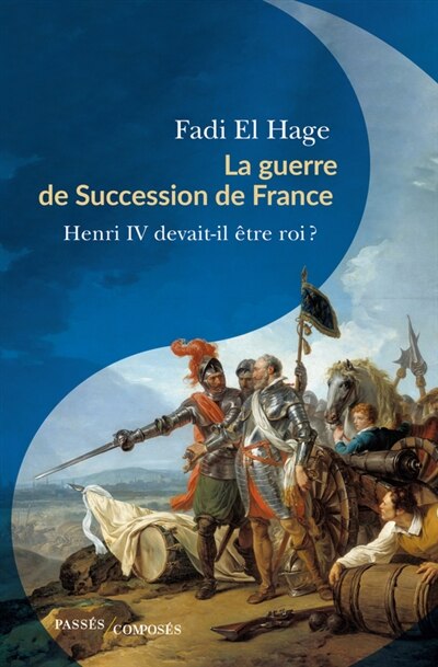 Couverture_La guerre de succession de France (1584-1610)