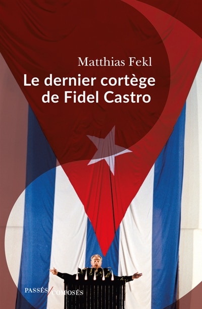 Couverture_Le dernier cort&egrave;ge de Fidel Castro