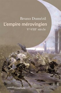 Front cover_L'Empire mérovingien : Ve-VIIIe siècle