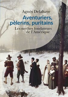 Couverture_Aventuriers, pèlerins, puritains : les mythes fondateurs de l'Amérique