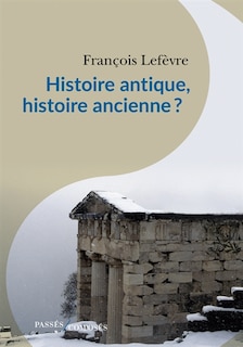 Couverture_Histoire antique, histoire ancienne ?