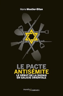 Front cover_Le pacte antisémite : le début de la Shoah en Galicie orientale : juin-juillet 1941