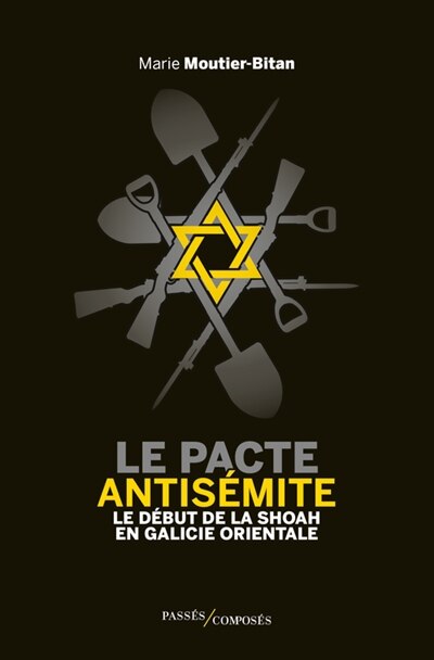 Front cover_Le pacte antisémite : le début de la Shoah en Galicie orientale : juin-juillet 1941