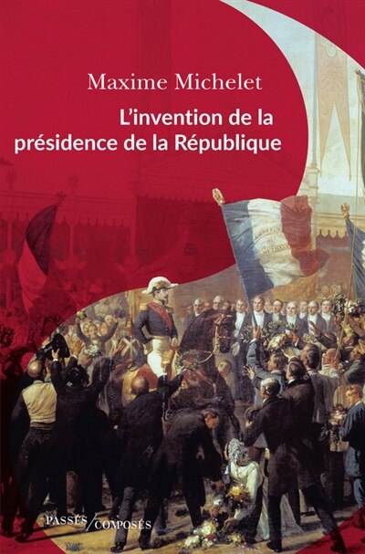 Front cover_L' invention de la présidence de la République