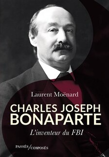 Front cover_Charles Joseph Bonaparte : l'inventeur du FBI