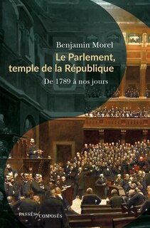 Front cover_Le Parlement, temple de la République : de 1789 à nos jours