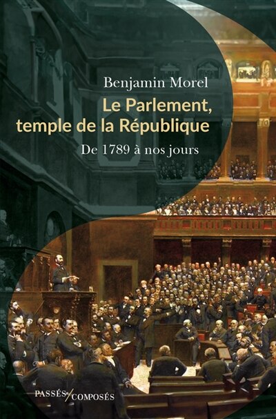 Front cover_Le Parlement, temple de la République : de 1789 à nos jours
