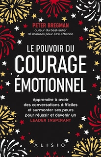 Front cover_Le pouvoir du courage émotionnel : surmonter ses peurs pour devenir un leader inspirant
