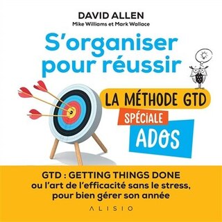 Front cover_S'organiser pour réussir : la méthode GTD spéciale ados