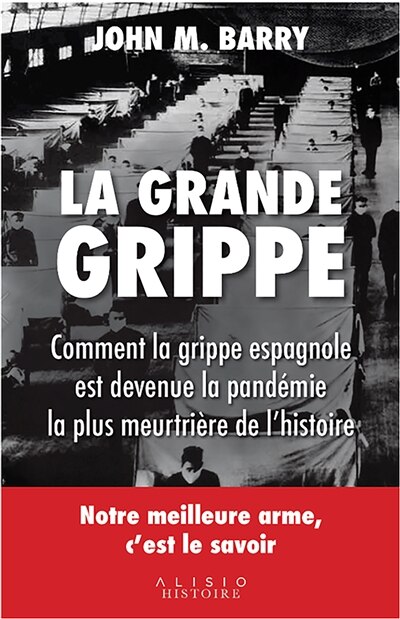 La grande grippe : comment la grippe espagnole est devenue la pandémie la plus meurtrière de l'histoire