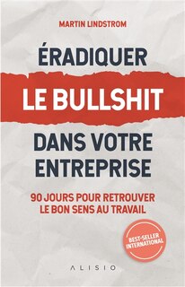 Front cover_Eradiquez le bullshit dans votre entreprise : 90 jours pour retrouver le bon sens au travail