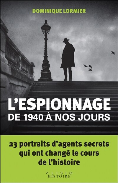 Front cover_L'espionnage de 1940 à nos jours : 23 portraits d'agents secrets qui ont changé le cours de l'histoire