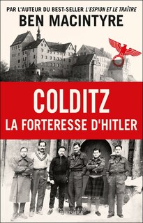 Colditz : l'incroyable histoire de la forteresse d'Hitler