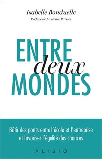 Entre deux mondes: bâtir des ponts entre l'école et l'entreprise et favoriser l'égalité des chances