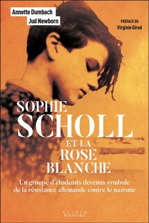 Front cover_Sophie Scholl et la Rose blanche : un groupe d'étudiants devenus symbole de la résistance allemande contre le nazisme