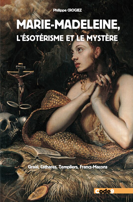 Front cover_Marie-Madeleine, l'ésotérisme et le mystère : Graal, Templiers, francs-maçons, un tout
