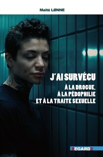 Couverture_J'ai survécu à la drogue, à la pédophilie et à la traite sexuelle