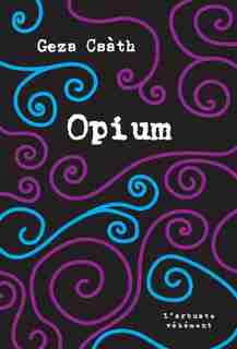Opium by Géza Csáth