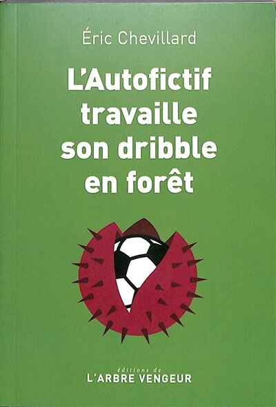 Front cover_L'autofictif travaille son dribble en forêt : journal 2023-2024