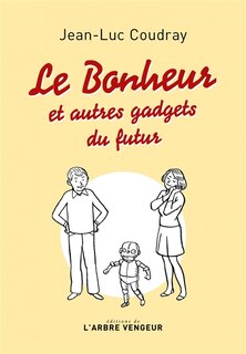 Couverture_Le bonheur : et autres gadgets du futur
