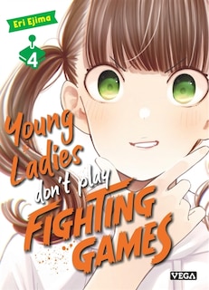 Couverture_Young ladies don't play fighting games, Vol. 4