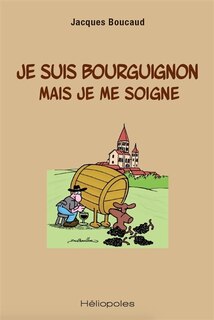 Je suis bourguignon mais je me soigne