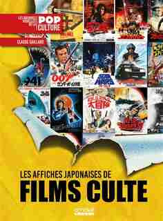 AFFICHES JAPONAISES DE FILMS CULTES (LES): LES AFFICHES VISUELLES DE LA POP CULTURE de Claude Gaillard