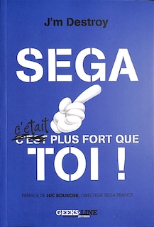 Front cover_Sega, c'était plus fort que toi !