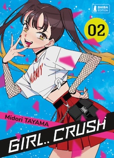 Couverture_Girl... crush, t. 02