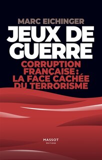 Front cover_Jeux de guerre : corruption française : la face cachée du terrorisme
