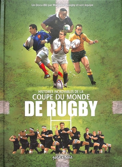 Front cover_Histoires incroyables de la Coupe du monde de rugby : un docu-BD par monsieur Rusigby et son équipe