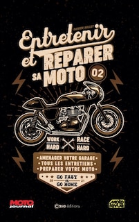 Couverture_Entretenir et réparer sa moto, Vol. 2. Aménager votre garage, tous les entretiens, préparer votre moto